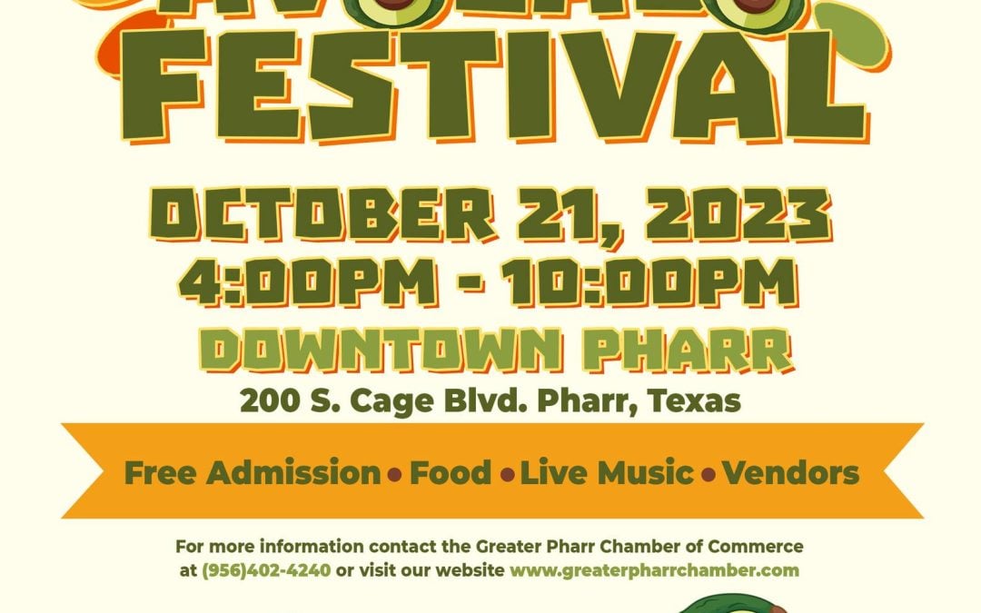 Pharr and Greater Pharr Chamber of Commerce to Host Inaugural Avocado Festival, SAT 10/21 @ 4 PM