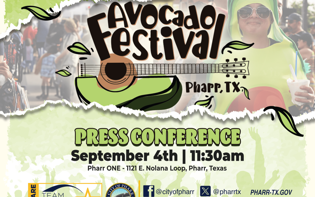 NEW TIME – Pharr to Unveil Avocado Festival 2024 Musical Lineup, Thrilling Surprises at Press Conference on Wed., 9/4 @ 11:30 AM