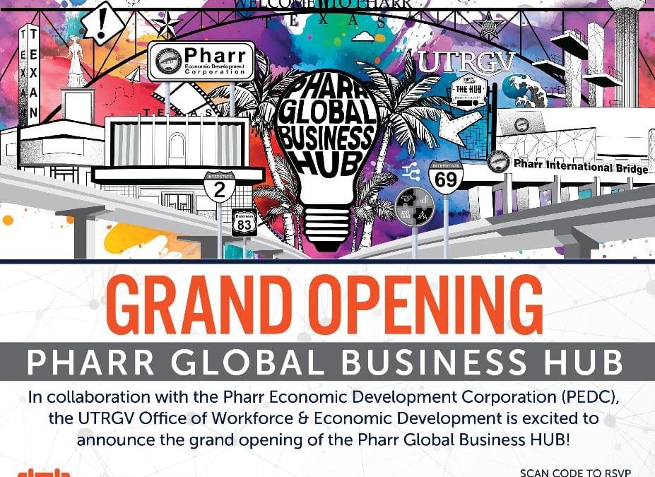 Pharr EDC and UTRGV to Host Grand Opening of the Pharr Global Business Hub on Thu., 8/15 at 10 AM