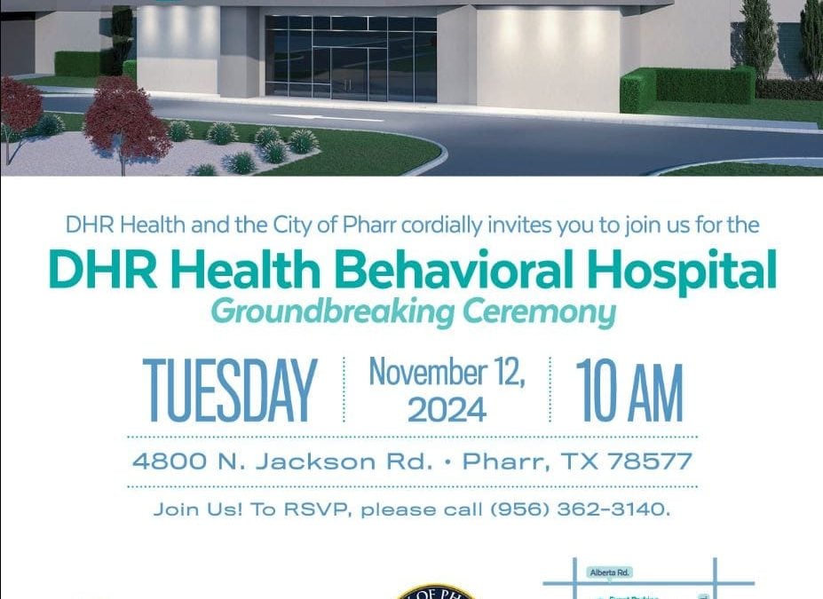 DHR Health, City of Pharr to Host Groundbreaking for New Behavioral Health Hospital on Tue., 11/12 @ 10 AM