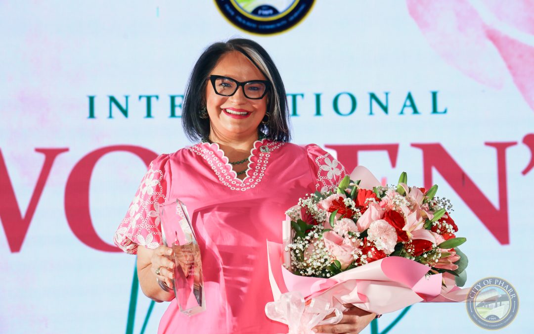 City of Pharr Honors Women’s Leadership and Impact at Annual International Women’s Day Celebration
